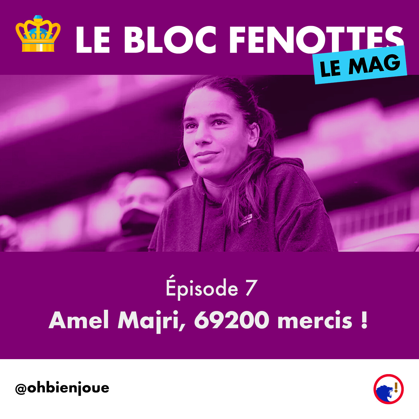 Le Bloc Fenottes - Le Mag | Épisode 7 : Amel Majri, 69200 mercis ! episode artwork