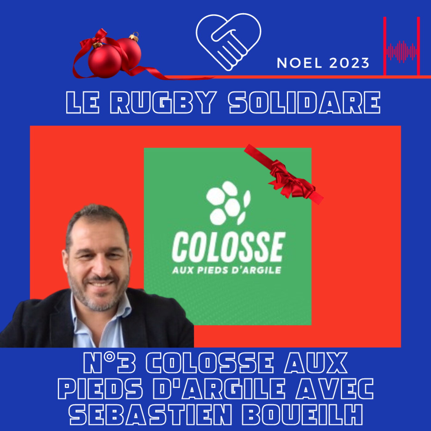 Rugby Solidaire 2023 - N°3 Colosse aux Pieds d'Argile avec Sébastien Boueilh