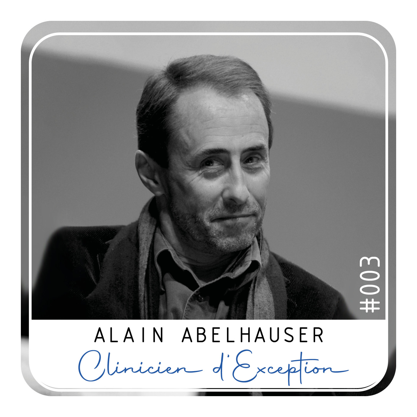 Episode 03 - Alain Abelhauser, Clinicien d'Exception.