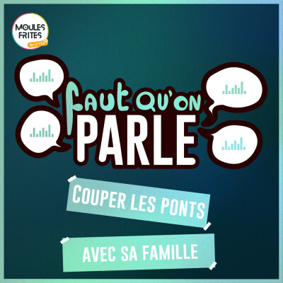 #20 Faut qu’on parle - Couper avec sa famille cover