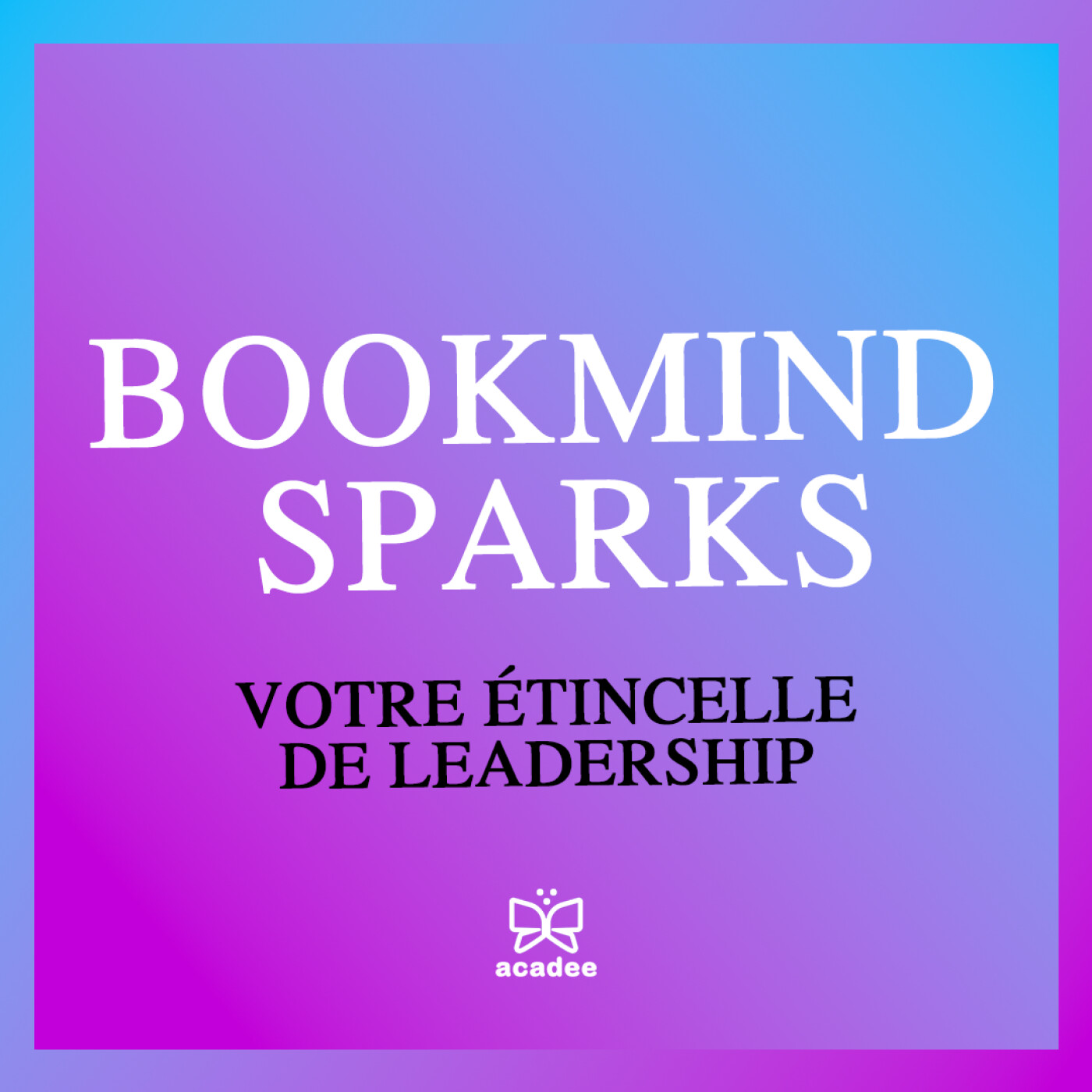 BOOKMIND SPARKS - Des résumés de livres pour développer votre vie professionnelle et personnelle