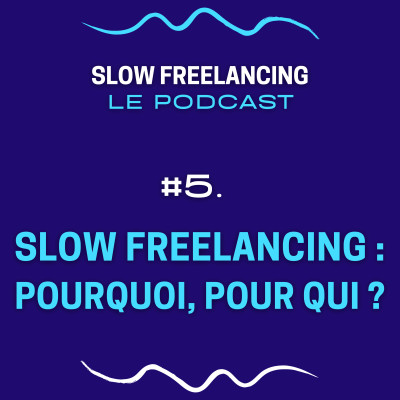#5. Le slow freelancing : pourquoi, pour qui ? cover