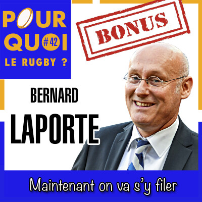Bonus / Bernard Laporte... Parce maintenant on va s'y filer cover