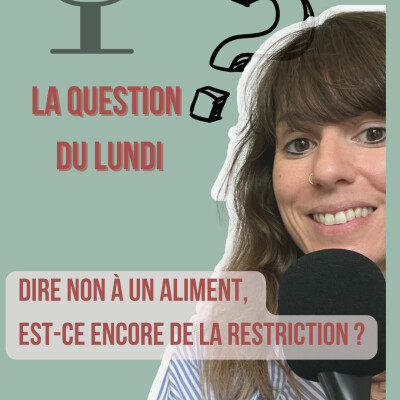Dire non à un aliment, est-ce forcément de la restriction ? -LQDL- E.170 cover