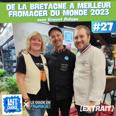 [EXTRAIT] De la Bretagne à Meilleur Fromager du Monde 2023 : le parcours et les conseils de Vincent Philippe (#27) cover
