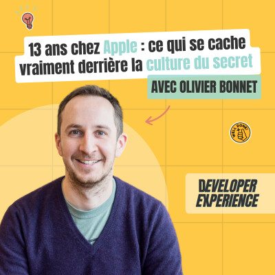 [EXTRAIT] 13 ans chez Apple : ce qui se cache vraiment derrière la culture du secret — Olivier Bonnet cover