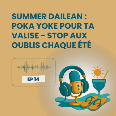 Summer Dailean Club 14/45 - Poka Yoke pour ta valise : stop aux oublis chaque été cover