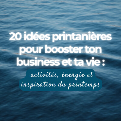 20 idées printanières pour booster ton business et ta vie : activités, énergie et inspiration du printemps cover