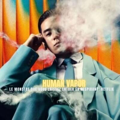 HUMAN VAPOR : Le monstre que vous laissez entrer en respirant -Netflix | Podcast Horreur cover