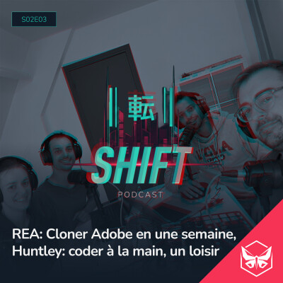 SHIFT - S02E03 - REA: Cloner Adobe en une semaine, Huntley: coder à la main pour le loisir cover