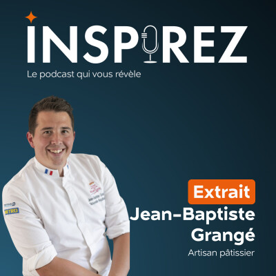 [EXTRAIT] Jean Baptiste Grangé : la naissance du projet d’une vie [entrepreneuriat] cover