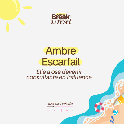 (Rediff d’été) - Ambre Escarfail : elle a osé devenir freelance, consultante en influence & créatrice de contenus cover