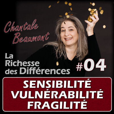 Sensibilité vs Vulnérabilité et Fragilité : pour enfin accéder à la proximité - E04 cover