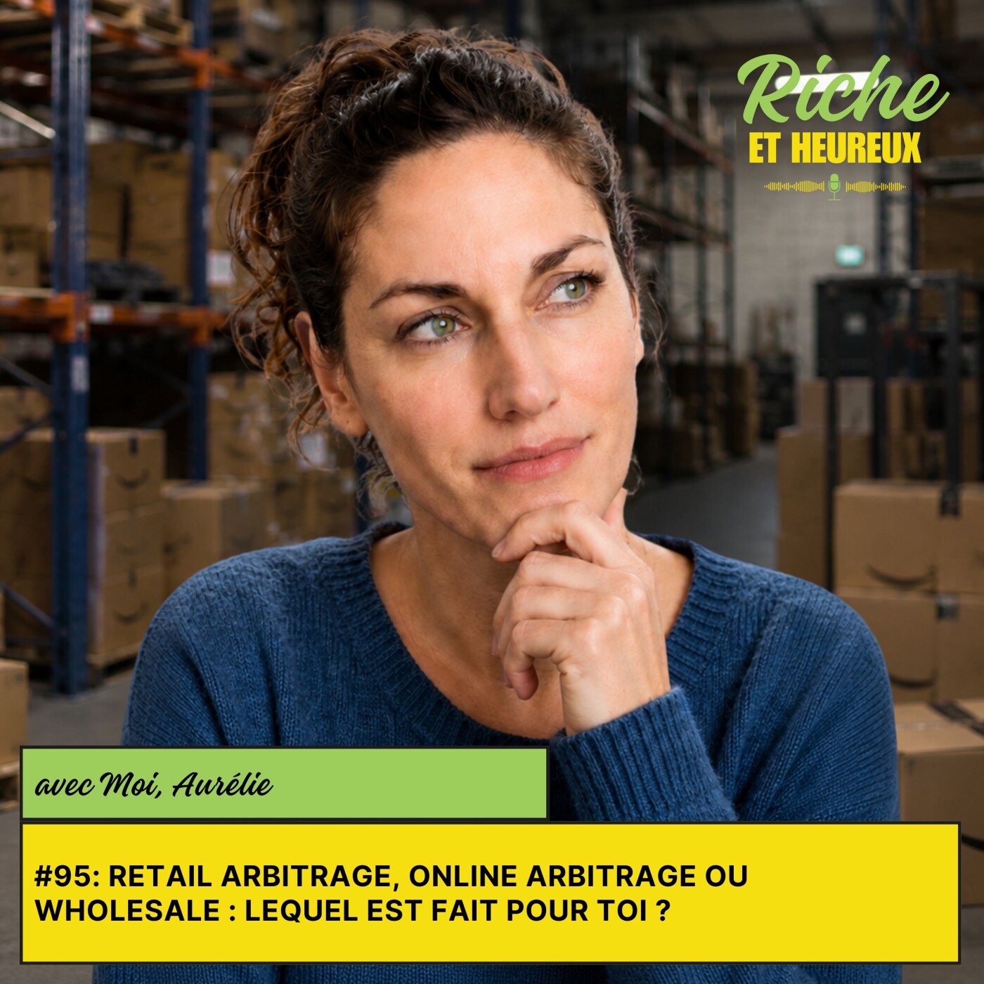 #95 : Retail Arbitrage, Online Arbitrage ou Wholesale : lequel est fait pour toi ? episode artwork