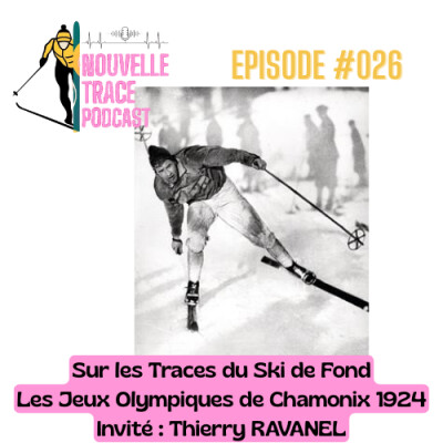 Ep #026 Sur les Traces du Ski de fond - Les Jeux Olympiques de Chamonix 1924 - Thierry Ravanel cover
