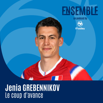Jenia GREBENNIKOV — Le coup d'avance — Le libéro des Bleus, double champion olympique et entrepreneur cover