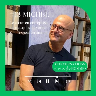 #13 Michel Escudero : Le cœur en entreprise, les masques, la vérité & le respect en amour cover
