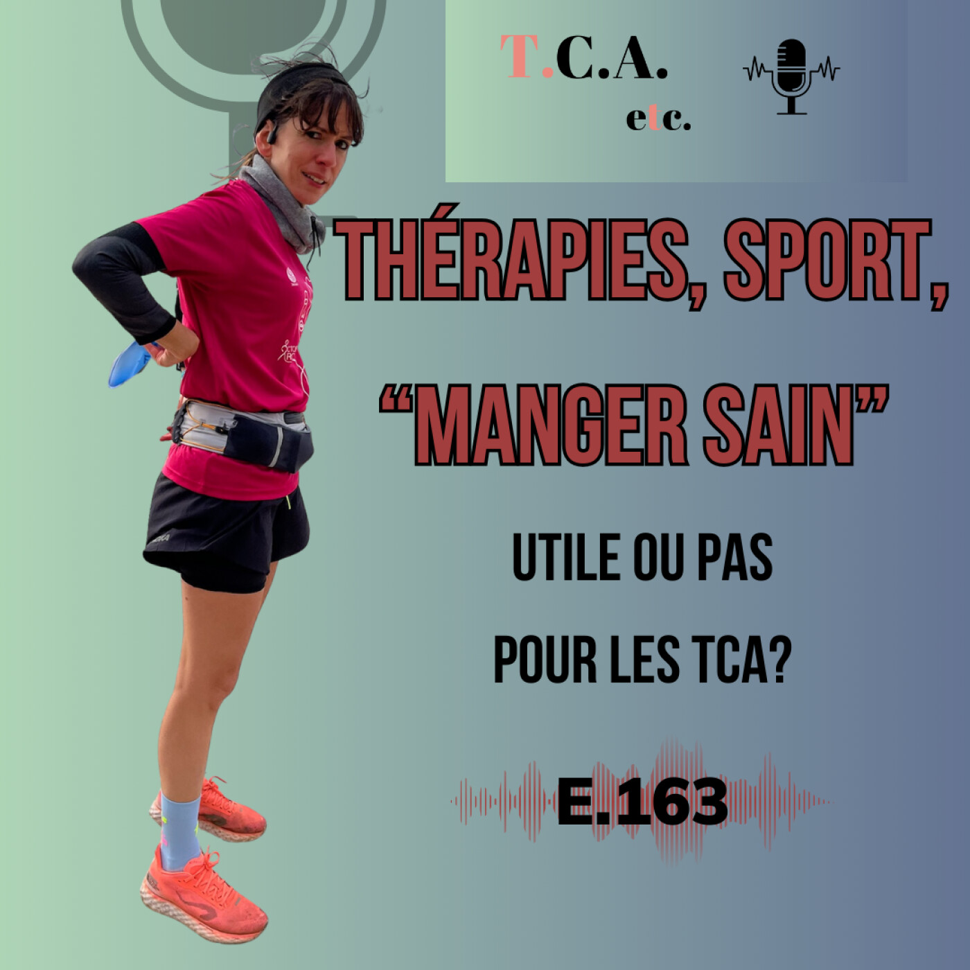 Thérapies, sport, “manger sain” : utile ou pas pour les TCA ? E.163