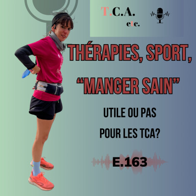 Thérapies, sport, “manger sain” : utile ou pas pour les TCA ? E.163 cover