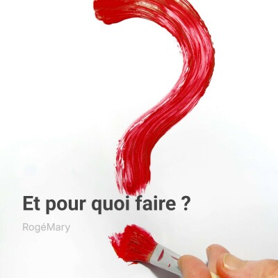 Et pour quoi faire ? - RogéMary cover