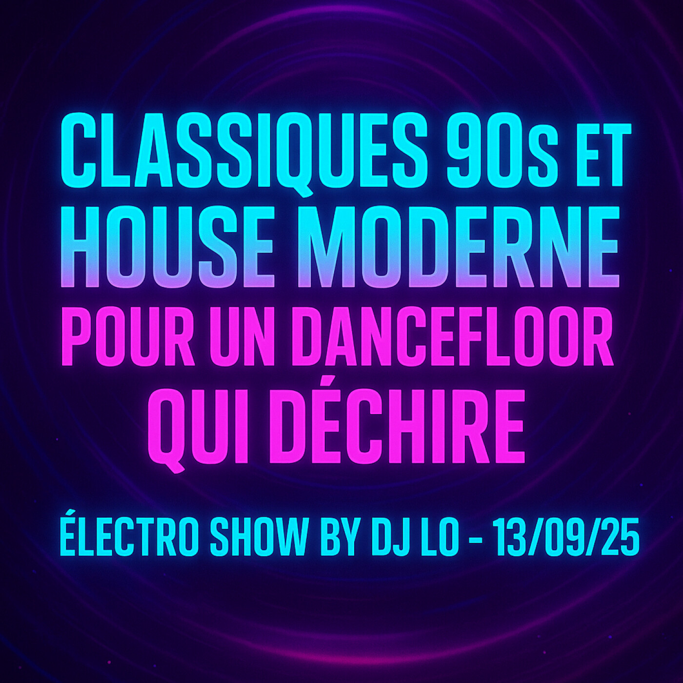 Classiques 90s et House Moderne pour un Dancefloor qui Déchire ✅ Électro Show by DJ Lo – 13/09/25