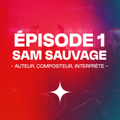 Épisode 1 - Sam Sauvage / Le chanteur qui électrise la nouvelle scène française cover