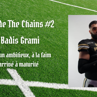 Inside The Chains #2 : Badis Grami, l’histoire d’un ambitieux, à la faim inégalable, arrivé à maturité cover