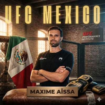 Plongez au coeur de l'UFC Performance Institute Mexico : haut niveau, exigences élevés et excellence avec Maxime Aïssa ! cover