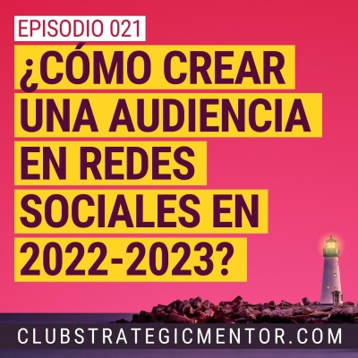 Ep021 - Cómo crear una audiencia en redes sociales en 2022-2023 cover