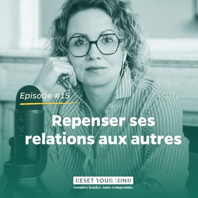 Ep#15 - Repenser ses relations aux autres cover