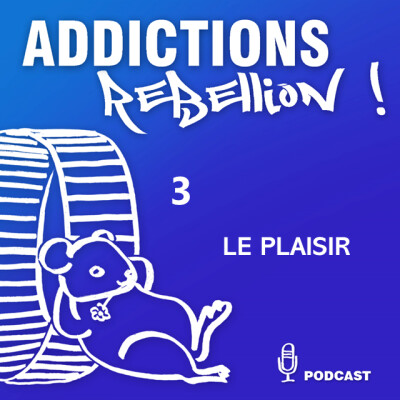 Addictions rébellion ! Le plaisir... Episode 3/15 cover