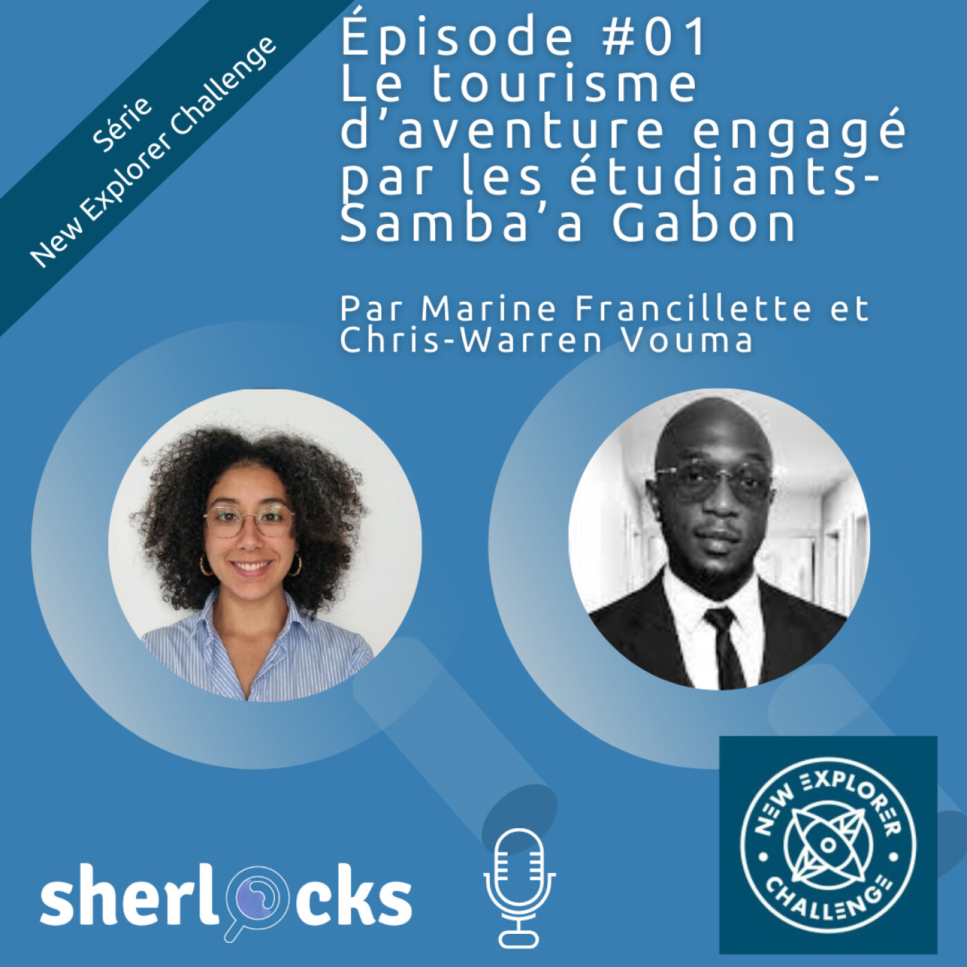 #33 Série New Explorer Challenge- #1 Le tourisme d’aventure engagé avec Marine Francillette et Chris-Warren Vouma de Sambaa Gabon