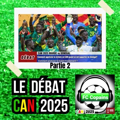Débat CAN 2025- Comment apprécier la victoire en CAN quand on est supporter du Senegal🇸🇳❓🤔 Partie 2 cover