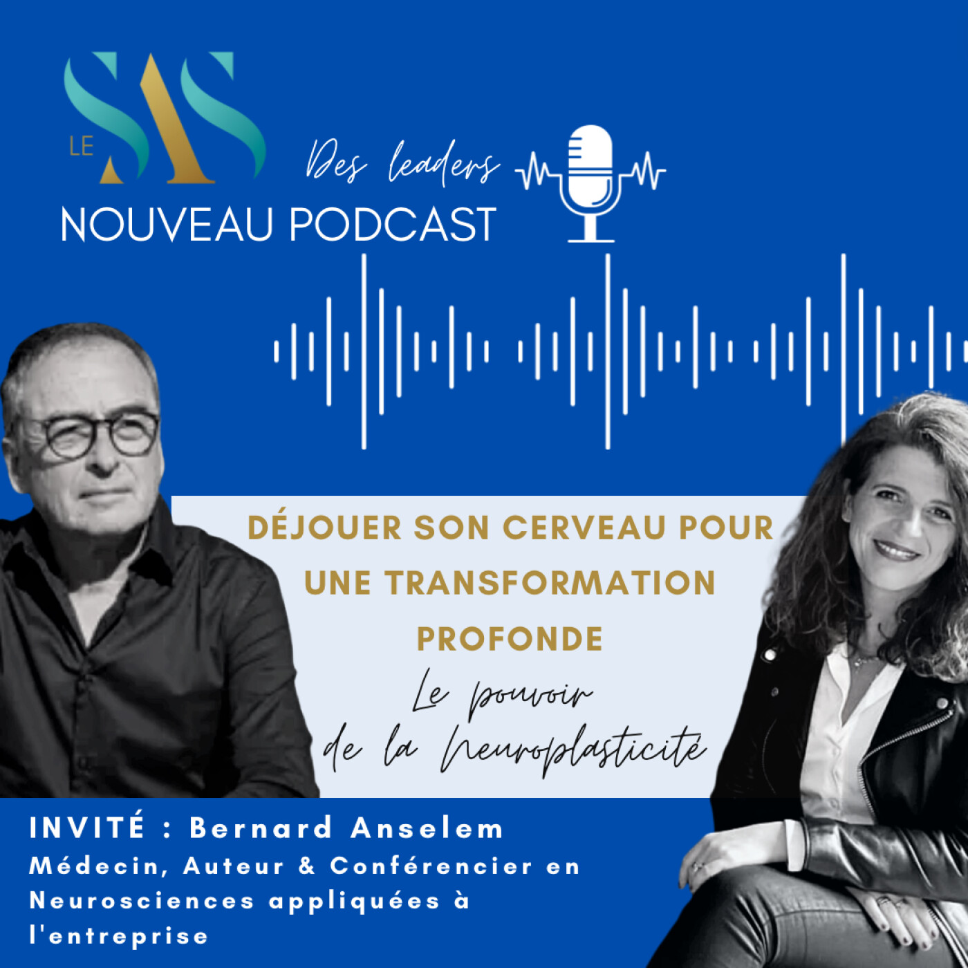 Bernard Anselem : Déjouer son cerveau pour une transformation profonde / Le pouvoir de la neuroplasticité