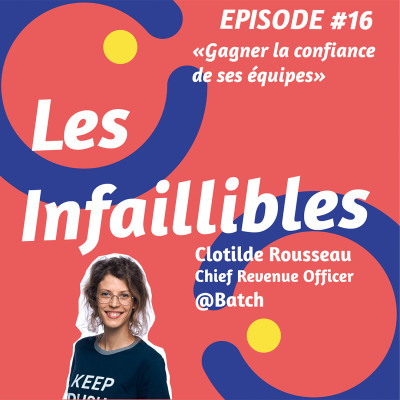 #16 - Gagner la confiance de ses équipes - Clotilde Rousseau (Chief Revenue Officer, Batch) cover