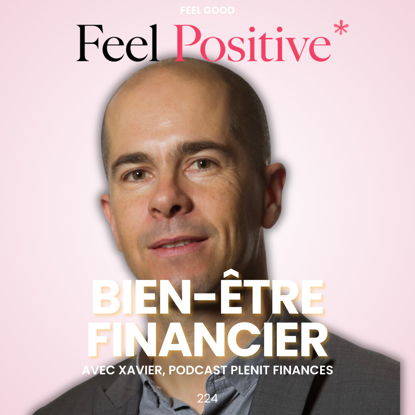 224. Feel Good: Bien-être financier, retrouver une relation saine avec l'argent et sa confiance en soi avec Xavier, Plénit' Finances