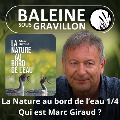 S03E100 La Nature au bord de l'eau 1/4 : Rencontre avec un grand naturaliste, Marc Giraud cover