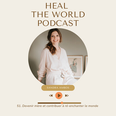 51. Devenir mère et contribuer à ré-enchanter le monde avec Sandra Ambos cover
