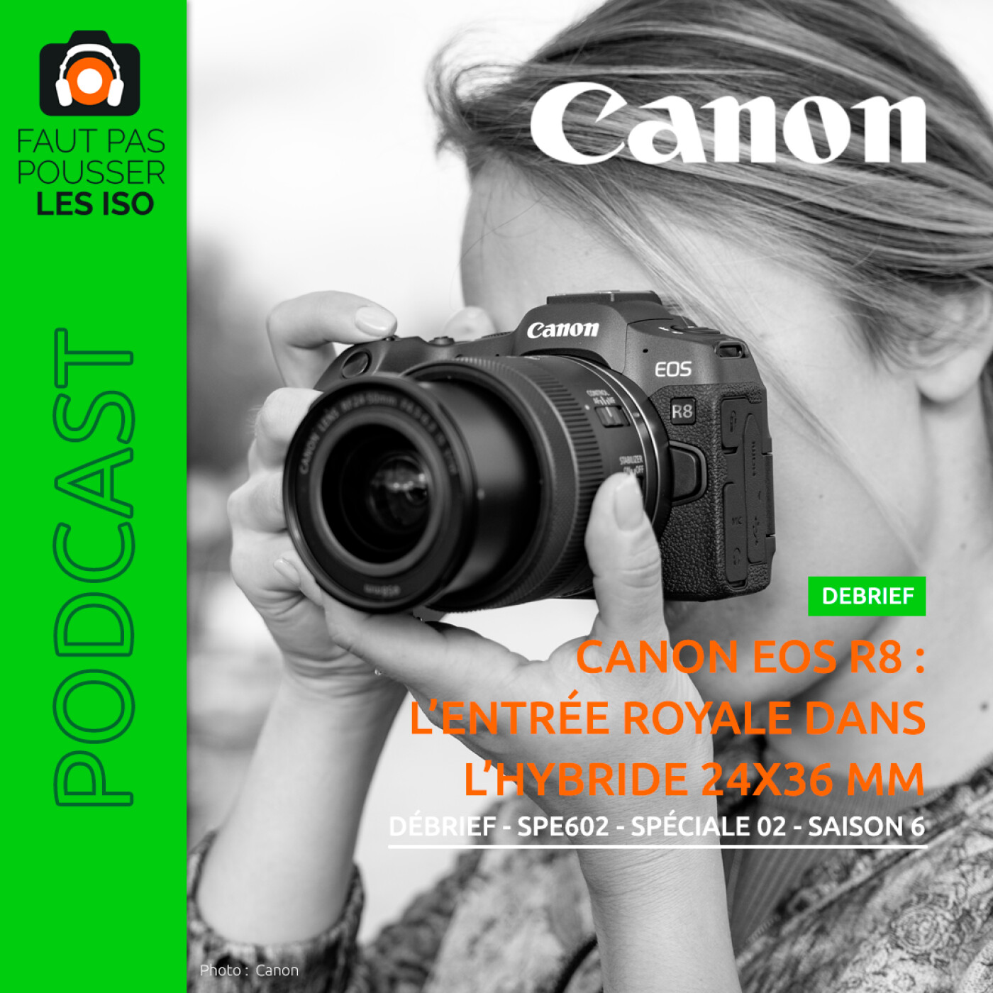 DÉBRIEF - SPE602 - Canon EOS R8 : l’entrée royale dans l’hybride 24x36 mm