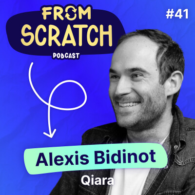 Comment concurrencer les géants industriels ? - Alexis Bidinot (Qiara) | FROM SCRATCH #41 cover