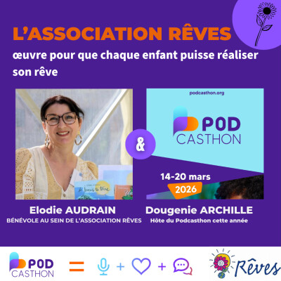 L'Association Rêves oeuvre pour réaliser le rêve des enfants malades [Episode 1 spécial Podcasthon 2026] cover