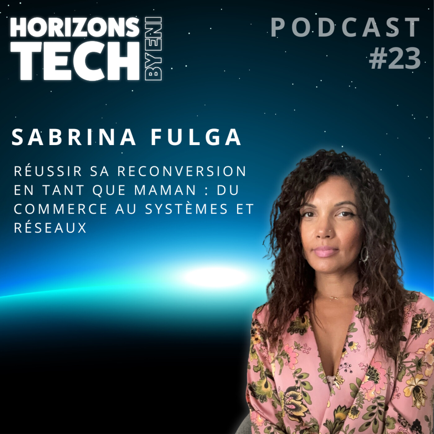 #023 : Sabrina FULGA - Réussir sa reconversion en tant que maman : du commerce aux systèmes et réseaux