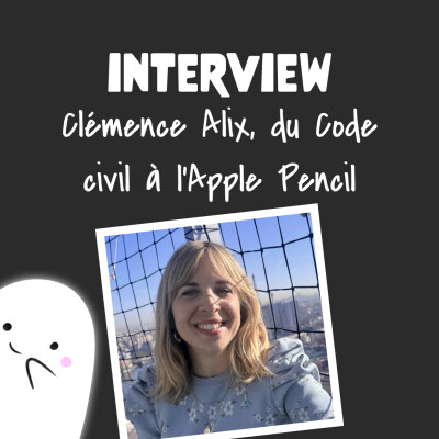#30 👻 Interview d'artiste : Clémence Alix, du Code civil à l'Apple Pencil cover