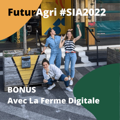 FuturAgri #SIA2022 | BONUS - Mélanie, Karine, et Romane de La Ferme Digitale cover