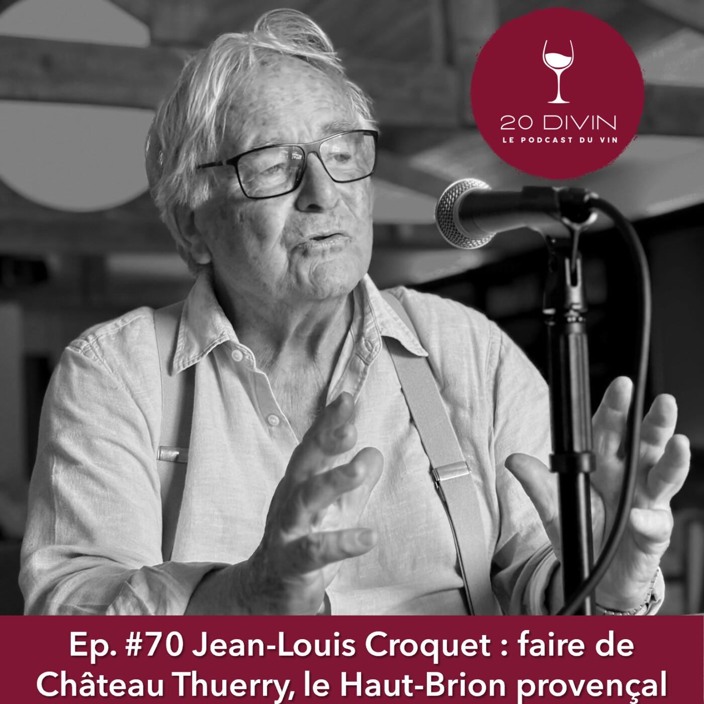 Ep.#70 Jean-Louis Croquet : faire de Château Thuerry le Haut-Brion provençal