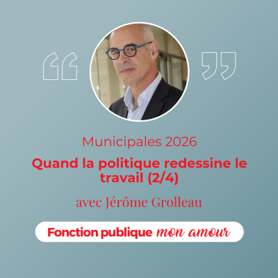 Municipales 2026 : Quand la politique redessine le travail (2/4) avec Jérôme Grolleau cover