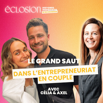 Episode 9 - Couple dans la vie et futurs associés, Célia et Axel du salariat à la reprise d'entreprise cover