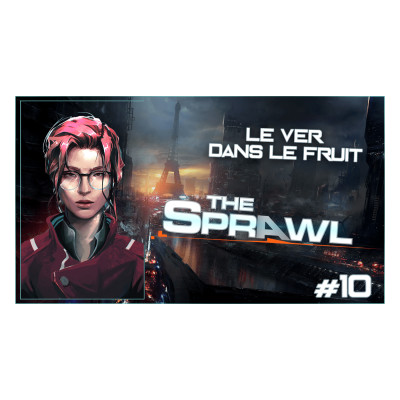 #JDR - The Sprawl 🛴 Paris 2040 : Le ver dans le fruit #Ep10 cover