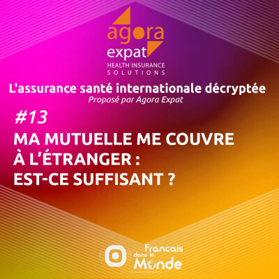 #13 - Ma mutuelle me couvre à l’étranger, est-ce suffisant ? cover