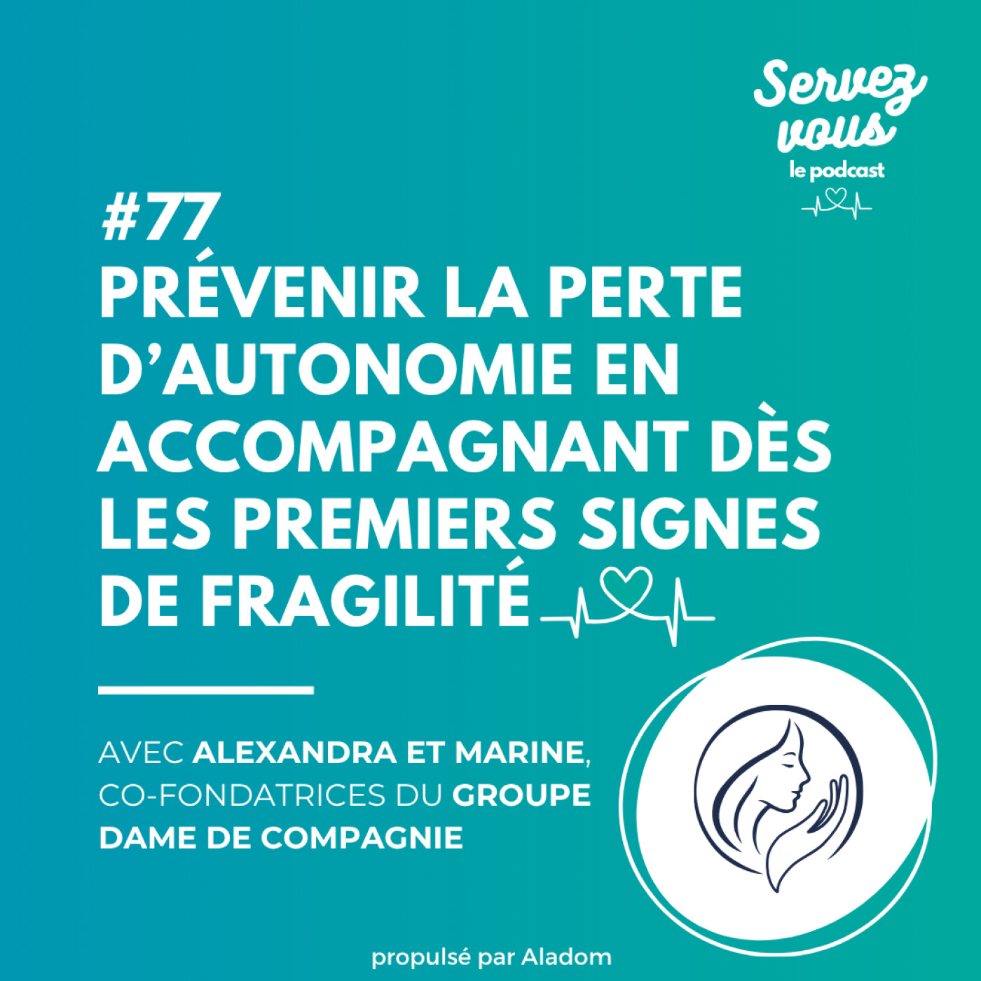 #77 - Prévenir la perte d’autonomie en accompagnant dès les premiers signes de fragilité : l'ambition du Groupe Dame de Compagnie